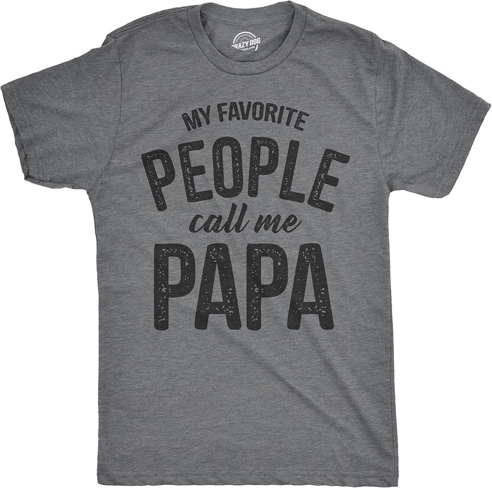 Crazy Dog Mens T Shirt My Favorite People Call Me Papa Family Love Fathers Day Tee