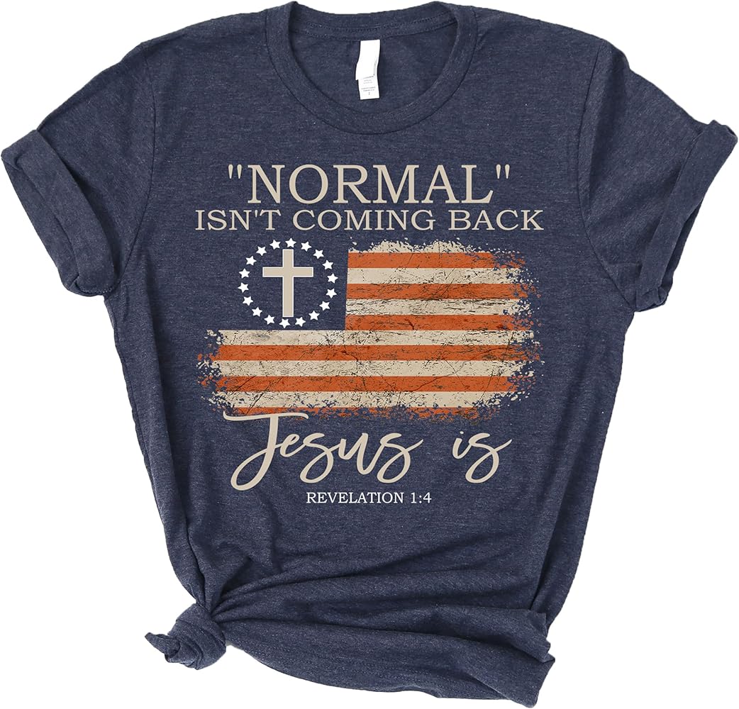 Love in Faith | Normal Isn't Coming Back | Christian T-Shirts for Women | Faith-Based Apparel | Christian Gifts