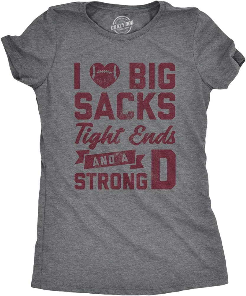 Womens I Love Big Sacks Tight Ends and A Strong D Tshirt Funny Football Tee