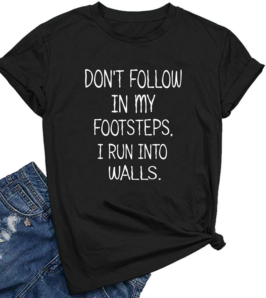 BLACKOO Women Don't Follow in My Footsteps Cute T Shirts Graphic Printing Tees