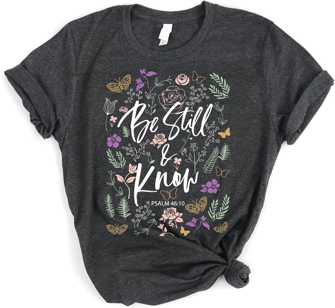 Love in Faith | Be Still | Christian T-Shirts for Women | Faith-Based Apparel | Christian Gifts